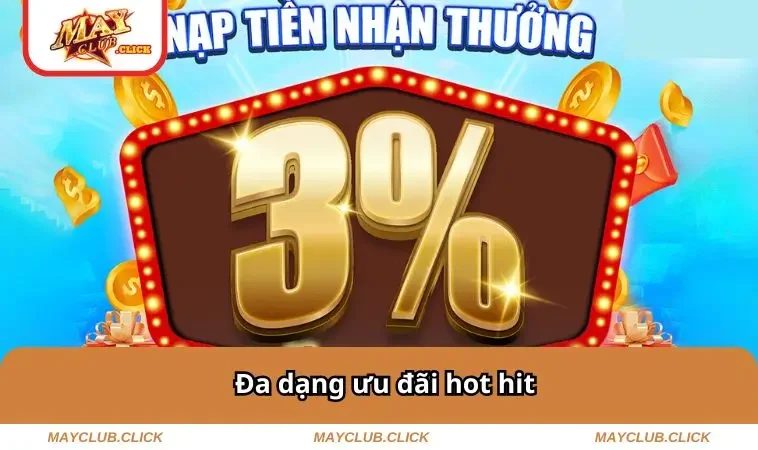 Đa dạng ưu đãi hot hit