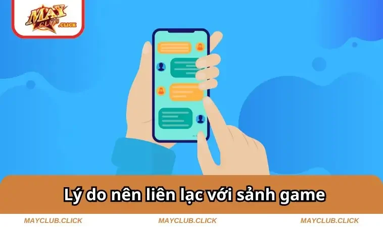 Lý do nên liên lạc với sảnh game